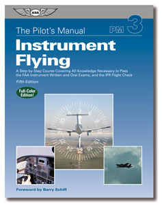 The Pilot's Manual: Volume 3: Instrument Flying